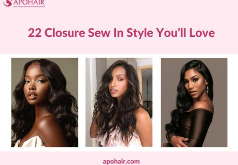 22 Closure Sew In Styles You’ll Love